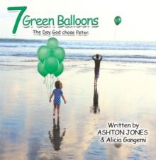 7 Green Balloons : The Day God Chose Peter