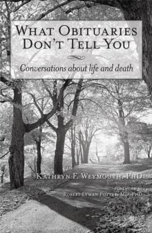 What Obituaries Don'T Tell You : Conversations About Life and Death