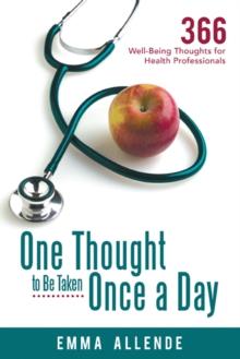 One Thought to Be Taken Once a Day : 366 Well-Being Thoughts for Health Professionals