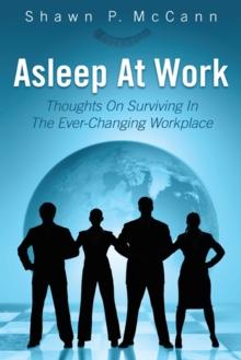 Asleep at Work : Thoughts on Surviving in the Ever-Changing Workplace