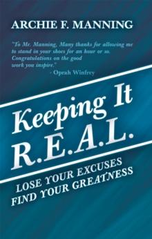 Keeping It R.E.A.L. : Lose Your Excuses  Find Your Greatness