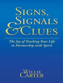 Signs, Signals and Clues : The Joy of Tracking Your Life in Partnership with Spirit