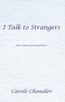 I Talk to Strangers : Here, There, and Everywhere