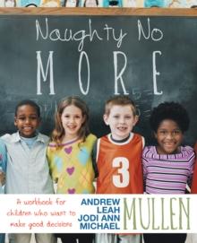 Naughty No More : A Workbook for Children Who Want to Make Good Decisions