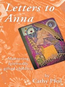 Letters to Anna : Mentoring Spiritually Gifted Children