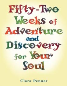 Fifty-Two Weeks of Adventure and Discovery for Your Soul