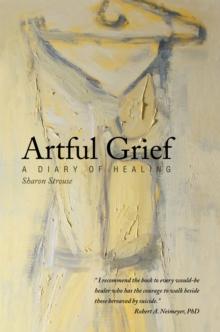 Artful Grief : A Diary of Healing