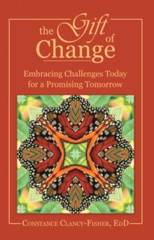 The Gift of Change : Embracing Challenges Today for a Promising Tomorrow