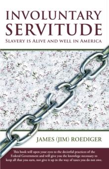 Involuntary Servitude : Slavery Is Alive and Well in America