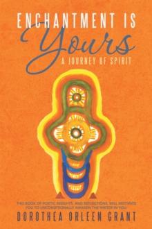 Enchantment Is Yours : A Journey of Spirit