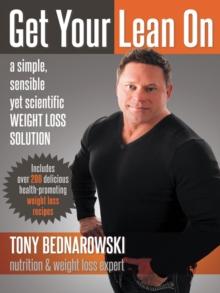 Get Your Lean On : A Simple, Sensible yet Scientific Weight Loss Solution