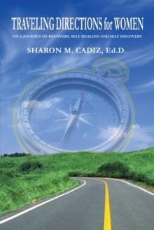 Traveling Directions for Women : On a Journey of Recovery, Self-Healing and Self-Discovery