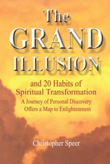 The Grand Illusion : And 20 Habits of Spiritual Transformation