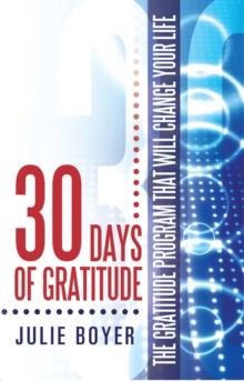 30 Days of Gratitude : The Gratitude Program That Will Change Your Life