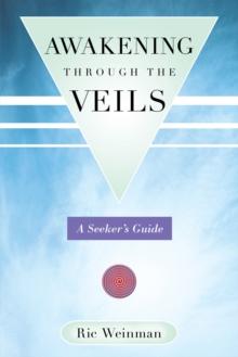 Awakening Through the Veils : A Seeker's Guide