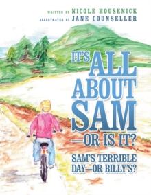 It'S All About Sam-Or Is It? : Sam'S Terrible Day-Or Billy'S?