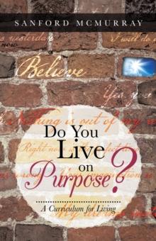 Do You Live on Purpose? : A Curriculum for Living