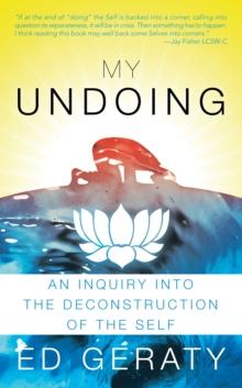 My Undoing : An Inquiry into the Deconstruction of the Self