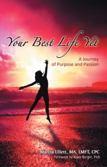 Your Best Life Yet : A Journey of Purpose and Passion