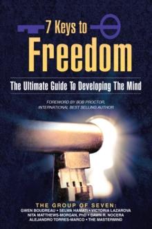 7 Keys to Freedom : The Ultimate Guide to Developing the Mind