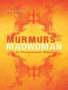 Murmurs of a Madwoman : An Unconventional Memoir