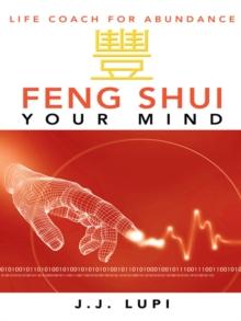 Feng Shui Your Mind : Life Coach for Abundance