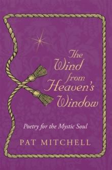 The Wind from Heaven's Window : Poetry for the Mystic Soul