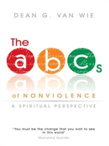 The Abcs of Nonviolence : A Spiritual Perspective