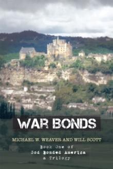 War Bonds : Book One of God Bonded America a Trilogy