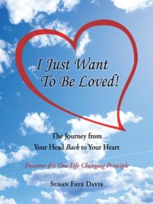 "I Just Want to Be Loved!" : The Journey from Your Head Back to Your Heart