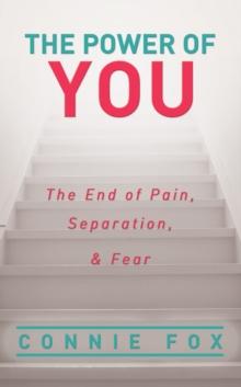 The Power of You : The End of Pain, Separation, and Fear