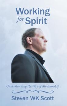 Working for Spirit : Understanding the Way of Mediumship