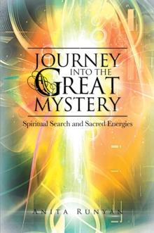 Journey into the Great Mystery : Spiritual Search and Sacred Energies