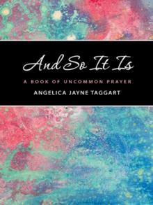 And so It Is : A Book of Uncommon Prayer