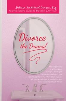 Divorce the Drama! : Your No-Drama Guide to Managing Any "Ex"