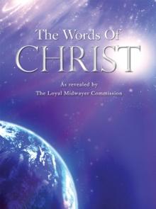 The Words of Christ : As Revealed by the Loyal Midwayer Commission