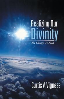 Realizing Our Divinity : The Change We Need