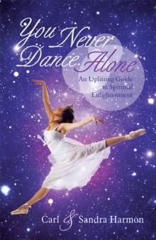 You Never Dance Alone : An Uplifting Guide to Spiritual Enlightenment