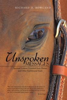 Unspoken Messages : Spiritual Lessons I Learned from Horses and Other Earthbound Souls