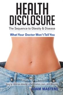 Health Disclosure : The Sequence to Obesity & Disease