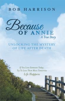 Because of Annie : Unlocking the Mystery of Life After Death