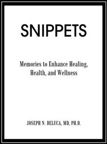 Snippets : Memories to Enhance Healing, Health, and Wellness