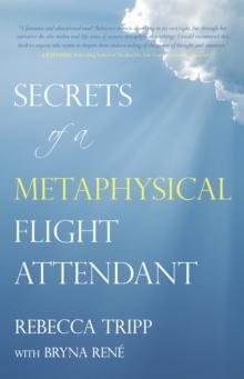 Secrets of a Metaphysical Flight Attendant