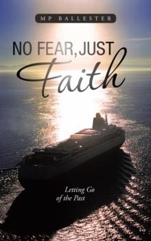 No Fear, Just Faith : Letting Go of the Past