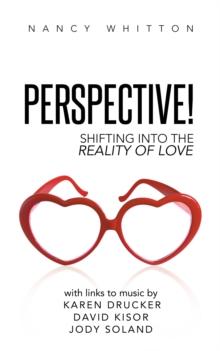 Perspective! : Shifting into the Reality of Love