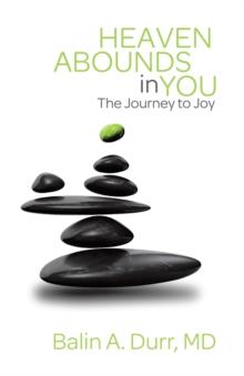 Heaven Abounds in You : The Journey to Joy