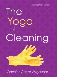 The Yoga of Cleaning : An Essential Guide