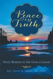 Peace in Truth : Every Moment in Life Gives a Lesson