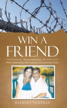 Win a Friend : Marry Behind Bars. Find a Relationship with God and Our Lord Jesus Christ.