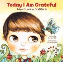 Today I Am Grateful : Adventures in Gratitude